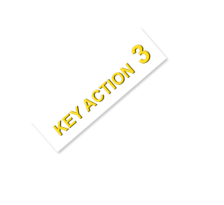 KEY ACTION 3 KEY ACTION 3