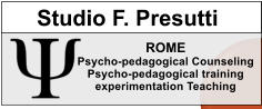 Studio F. Presutti ROME Psycho-pedagogical Counseling Psycho-pedagogical training experimentation Teaching