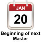 Beginning of next Master