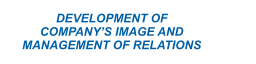 DEVELOPMENT OF COMPANY’S IMAGE AND MANAGEMENT OF RELATIONS